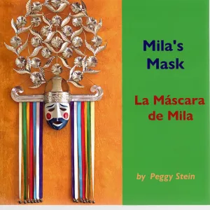 "Mila's Mask" -- a children's book by Peggy Stein